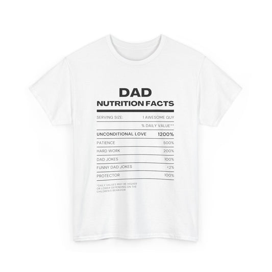 Dad Nutrition Facts T-Shirt | Funny Gift for Dads | Unisex Heavy Cotton Tee for Father's Day, Birthdays, Family Gatherings, Casual Wear