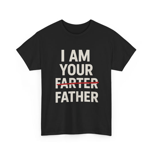I Am Your Farter Funny Unisex Heavy Cotton Tee, Father's Day Gift, Casual Wear, Family Time, Birthday Present, Comfortable T-Shirt